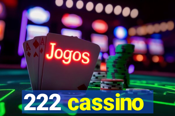 222 cassino